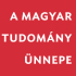 A Magyar Tudomány Ünnepe